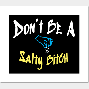 Don’t Be A Salty Bitch - Hand and Salt Posters and Art